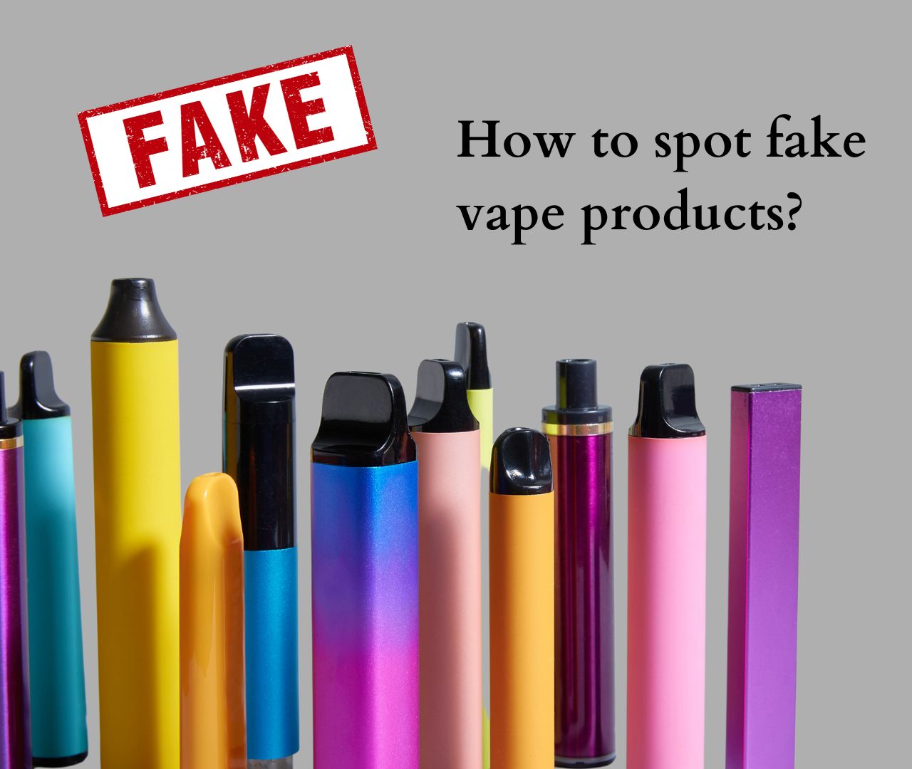 What Are Fake Vapes and How to Avoid Them